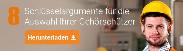 8 Schlüsselargumente für die Auswahl Ihrer Gehörschützer